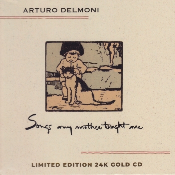 ARTURO DELMONI - SONGS MY MOTHER TAUGHT ME - GOLD CD IM - CD
