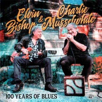 ELVIN  BISHOP  CHARLIE MUSSELWHITE - 100 YEARS - CD