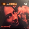 TIRO DE GRACIA - SER HUMANO - VINILO