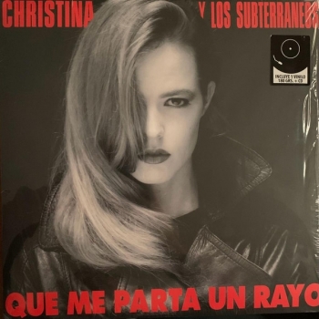 CHRISTINA Y LOS SUBTERRANEOS - QUE ME PARTA UN RAYO - VINILO