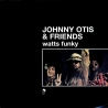 JOHNNY OTIS  FRIENDS - WATTS FUNKY (2LP) - VINILO