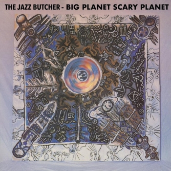 JAZZ BUTCHER - BIG PLANET SCAREY PLANET -VINILO