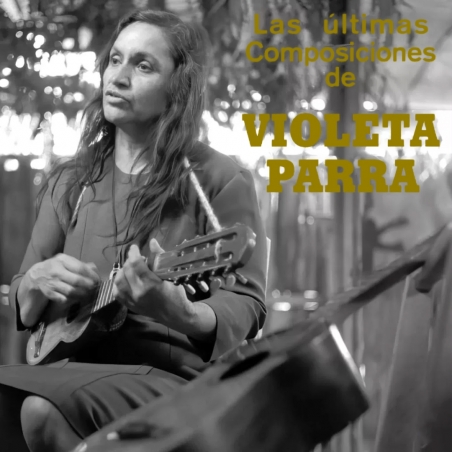 VIOLETA PARRA - LAS ÚLTIMAS COMPOSICIONES  - VINILO