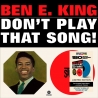 BEN E. KING - DONT PLAY THAT SONG! - VINILO