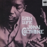 JOHN COLTRANE - LUSH LIFE - VINILO