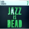 JOAO DONATO  ADRIAN YOUNGE -JAZZ IS DEAD 7 - VINILO